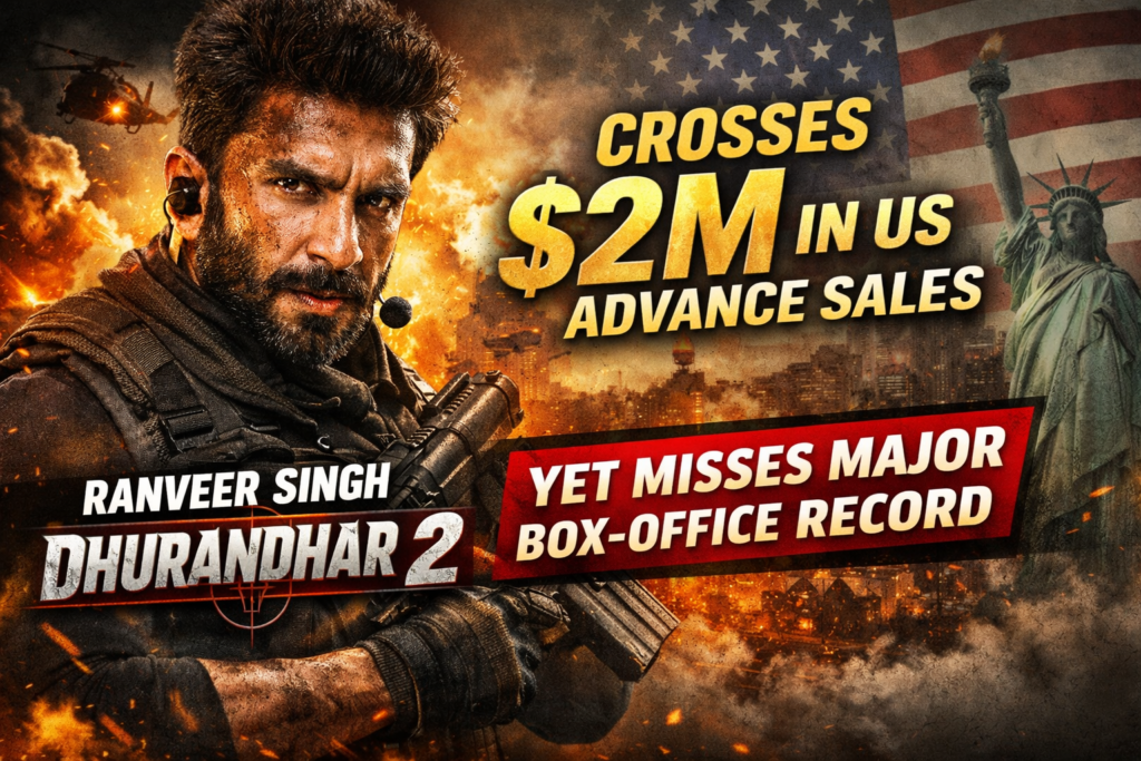 Ranveer Singh Dhurandhar 2 crosses $2M in US advance sales yet misses major box office record bollywoodlifes.in