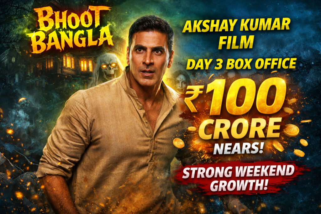 Bhoot Bangla Day 3 Box Office: Akshay Kumar Film Sees Strong Weekend Growth, Nears ₹100 Cr Worldwide
